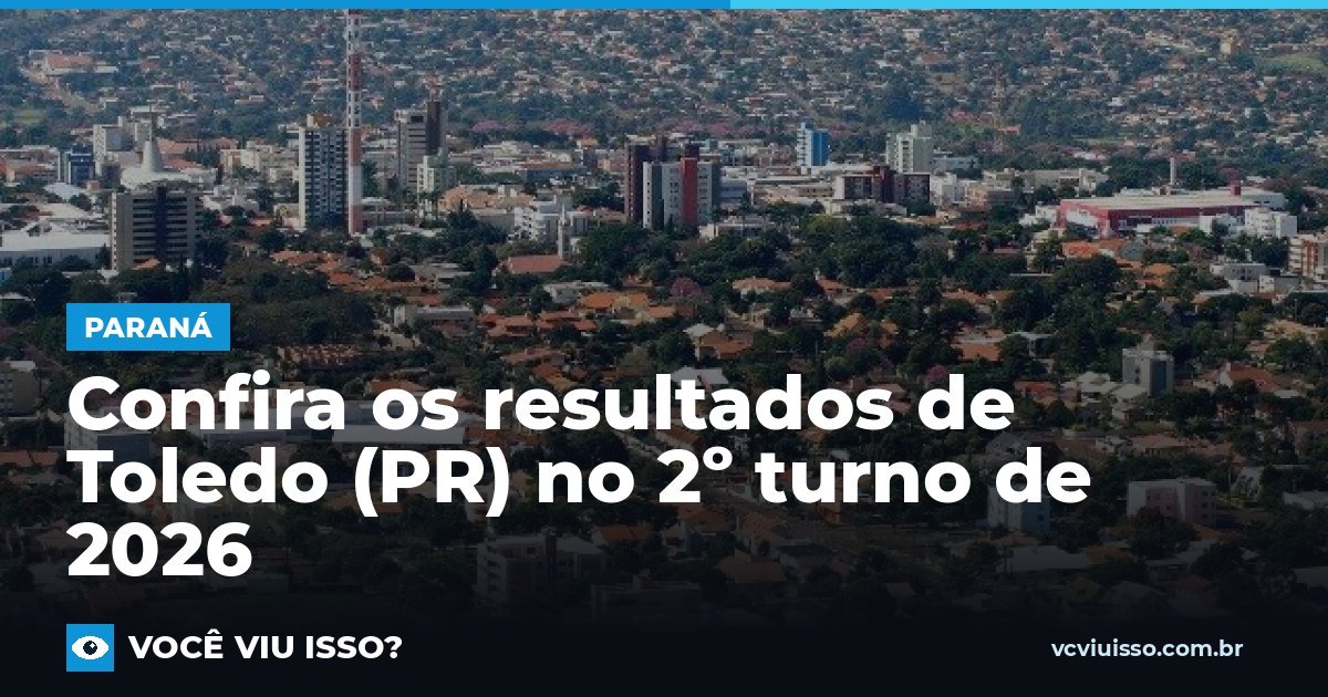 Confira os resultados de Toledo (PR) no 2º turno de 2026