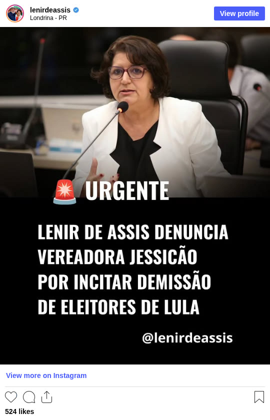Post de Lenir de Assis no Instagram: Urgente, Lenir de Assis denuncia vereadora Jessicão por incitar demissão de eleitores de Lula