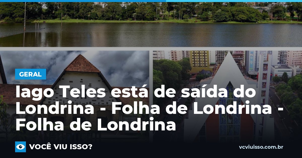 Card: Iago Teles está de saída do Londrina - Folha de Londrina - Folha de Londrina