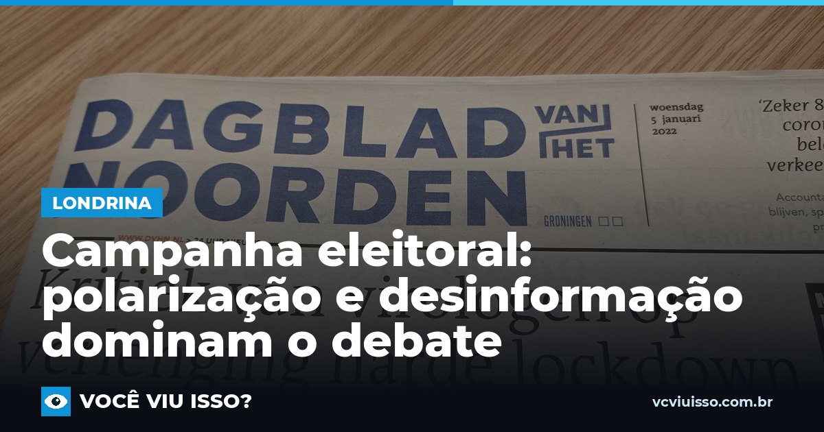 Campanha eleitoral: polarização e desinformação dominam o debate