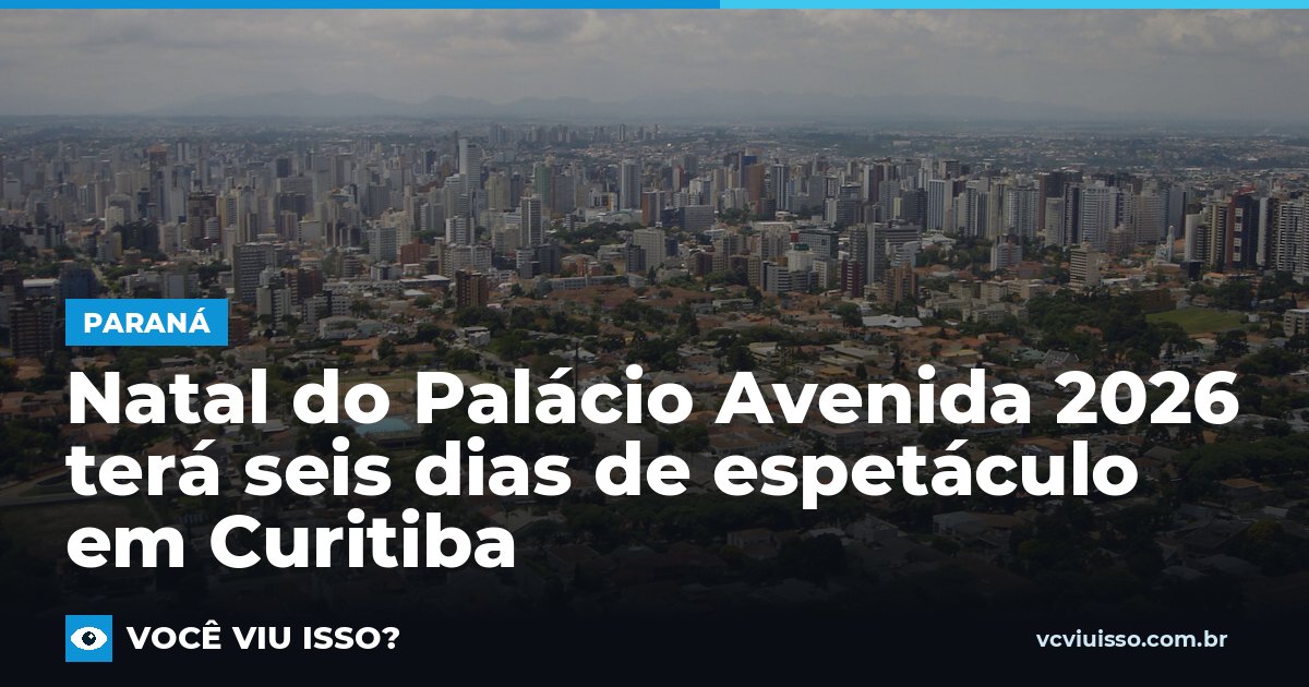 Natal do Palácio Avenida 2026 terá seis dias de espetáculo em Curitiba