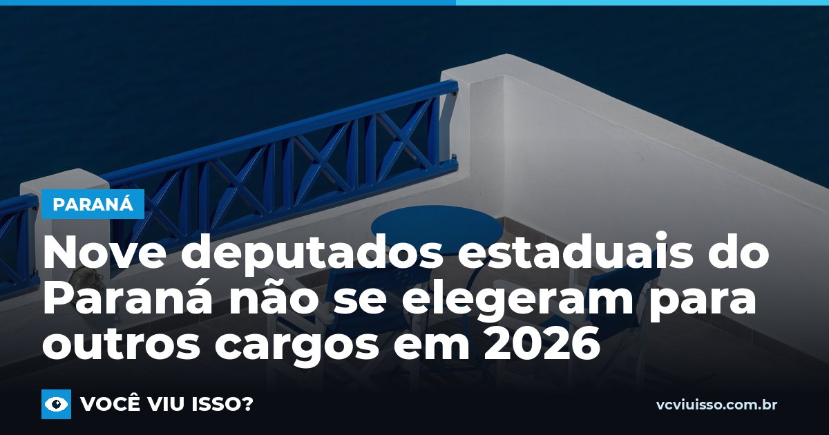 Nove deputados estaduais do Paraná não se elegeram para outros cargos em 2026