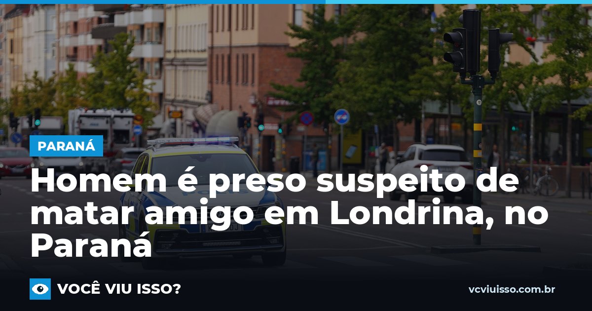 Homem é preso suspeito de matar amigo em Londrina, no Paraná