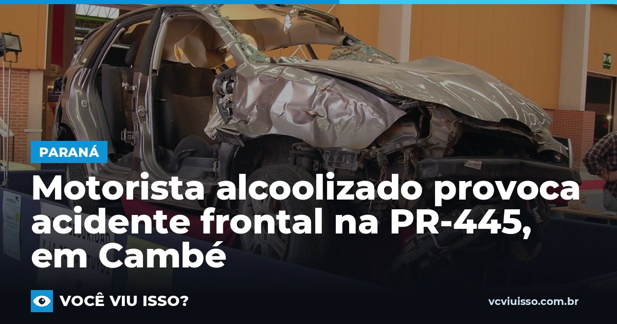 Motorista alcoolizado provoca acidente frontal na PR-445, em Cambé