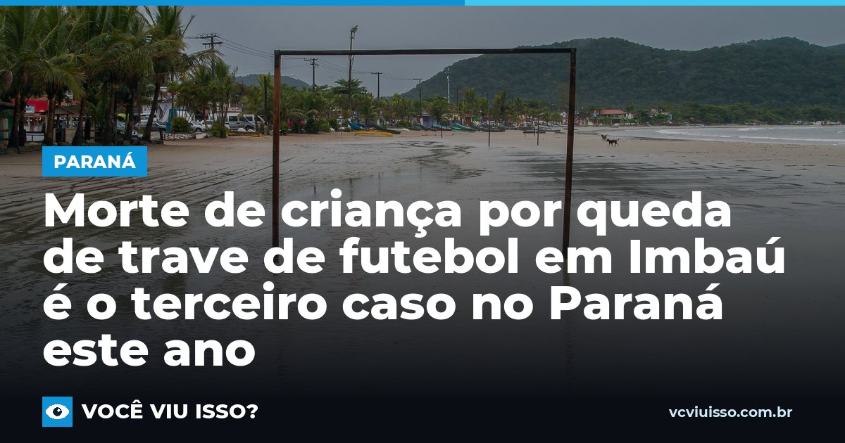 Morte de criança por queda de trave de futebol em Imbaú é o terceiro caso no Paraná este ano