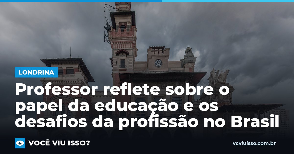 Professor reflete sobre o papel da educação e os desafios da profissão no Brasil