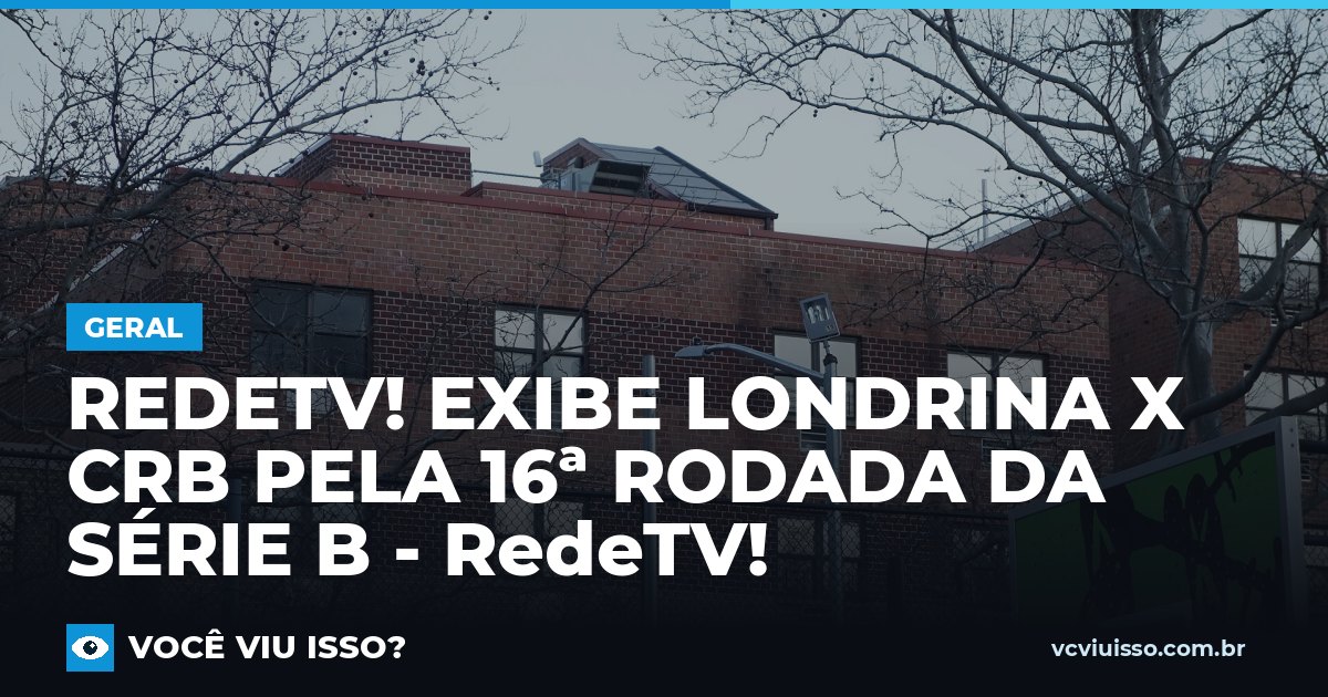 REDETV! EXIBE LONDRINA X CRB PELA 16ª RODADA DA SÉRIE B - RedeTV!