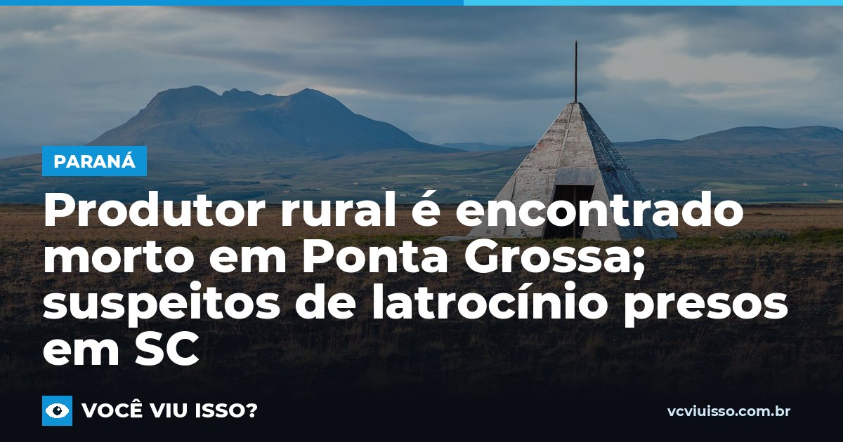 Produtor rural é encontrado morto em Ponta Grossa; suspeitos de latrocínio presos em SC