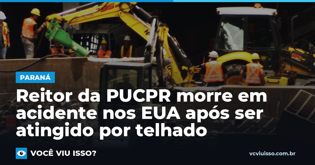 Reitor da PUCPR morre em acidente nos EUA após ser atingido por telhado