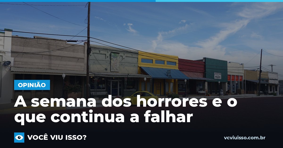 A semana dos horrores e o que continua a falhar