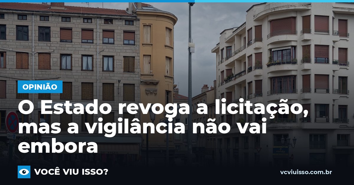 O Estado revoga a licitação, mas a vigilância não vai embora
