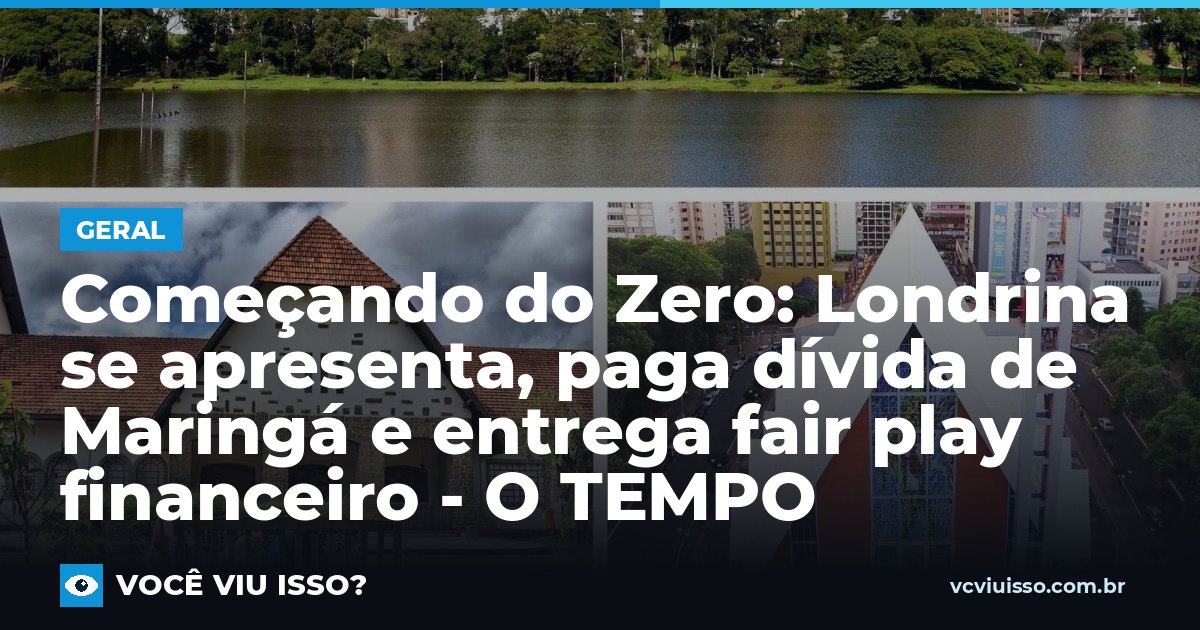 Card: Começando do Zero: Londrina se apresenta, paga dívida de Maringá e entrega fair play financeiro - O TEMPO