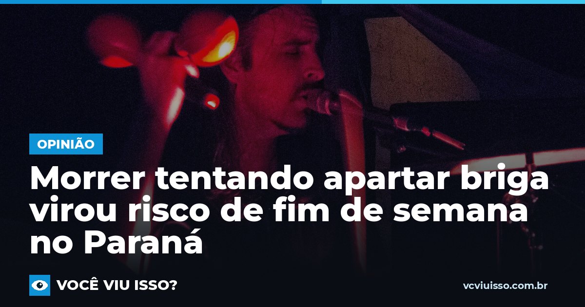 Card: Morrer tentando apartar briga virou risco de fim de semana no Paraná