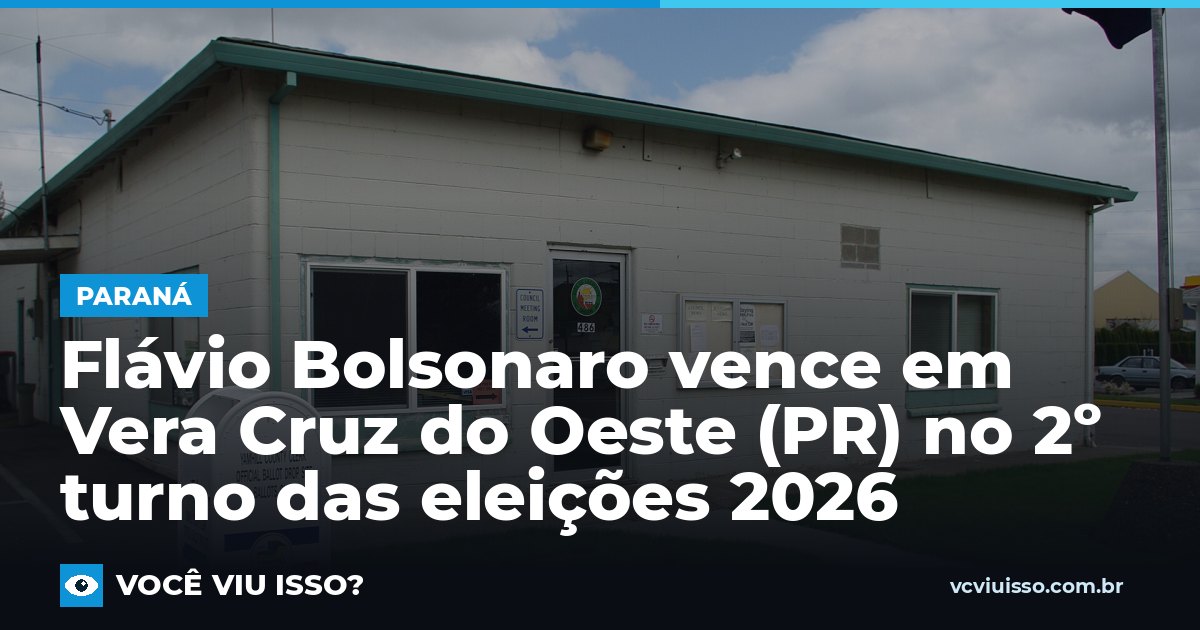 Card: Flávio Bolsonaro vence em Vera Cruz do Oeste (PR) no 2º turno das eleições 2026