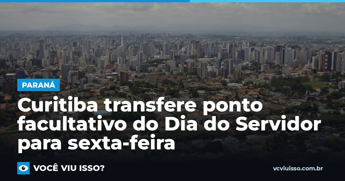 Curitiba transfere ponto facultativo do Dia do Servidor para sexta-feira