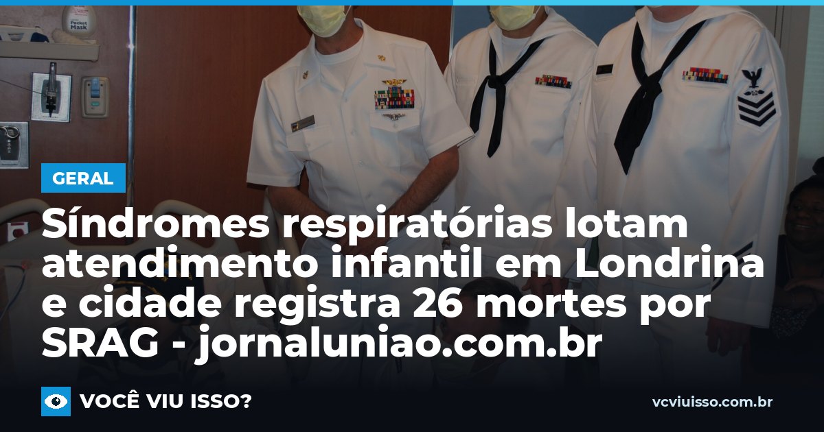 Card: Síndromes respiratórias lotam atendimento infantil em Londrina e cidade registra 26 mortes por SRAG - jornaluniao.com.br