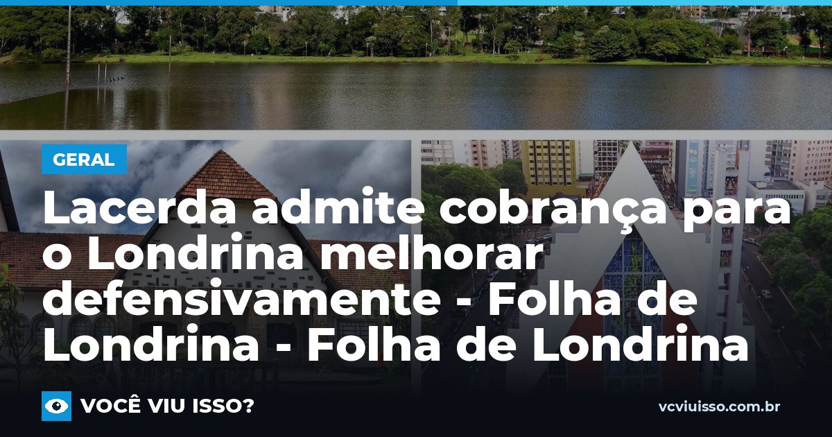 Card: Lacerda admite cobrança para o Londrina melhorar defensivamente - Folha de Londrina - Folha de Londrina