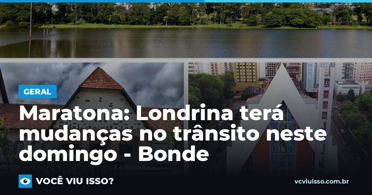 Maratona: Londrina terá mudanças no trânsito neste domingo - Bonde