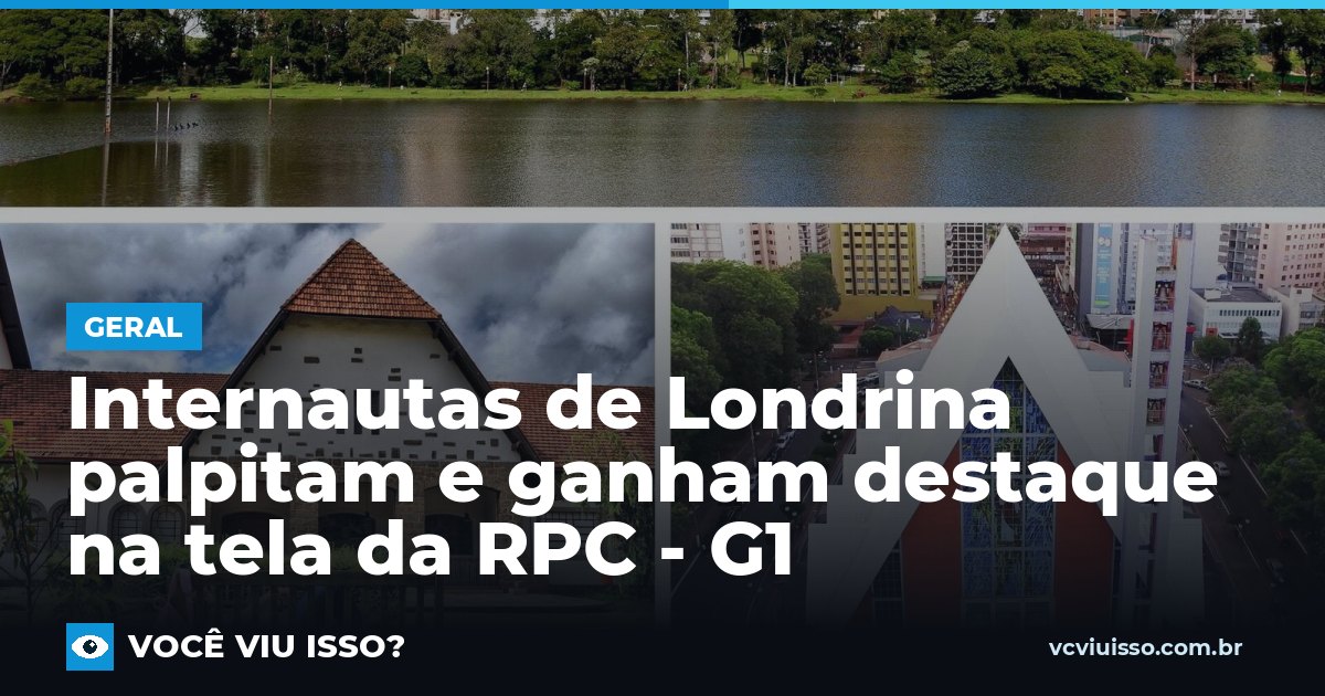 Card: Internautas de Londrina palpitam e ganham destaque na tela da RPC - G1