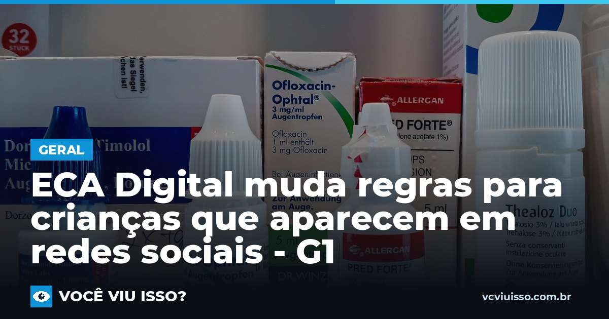 Card: ECA Digital muda regras para crianças que aparecem em redes sociais - G1