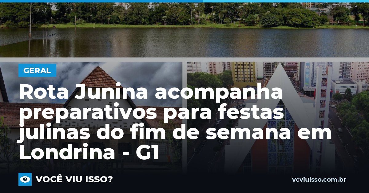 Card: Rota Junina acompanha preparativos para festas julinas do fim de semana em Londrina - G1